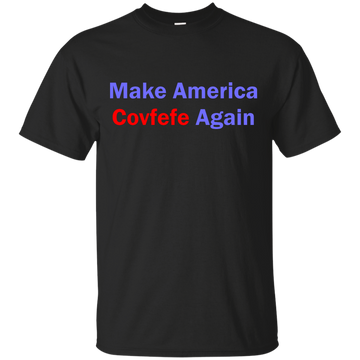 Make America Covfefe Again shirt, sweater, tank