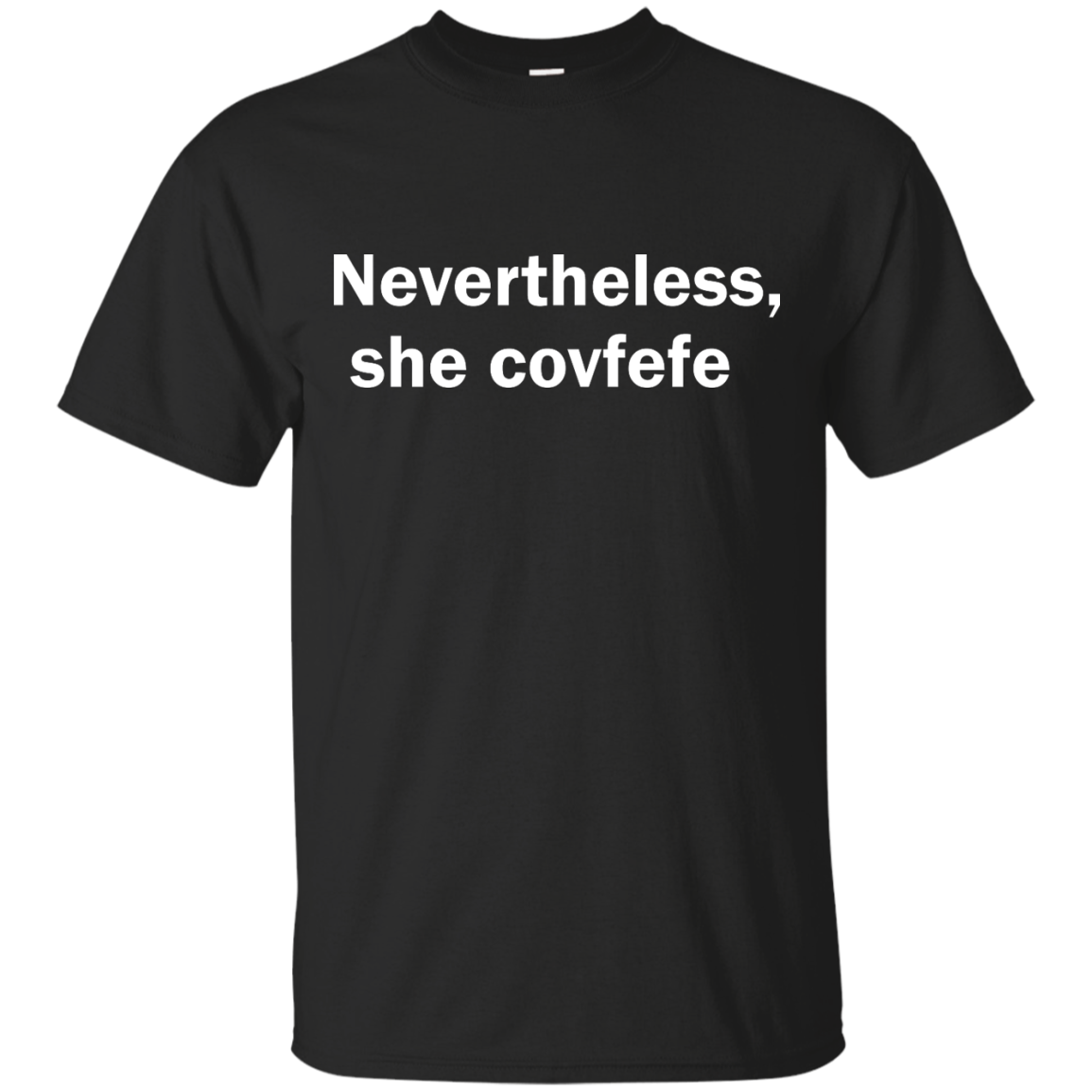 Nevertheless She Covfefe shirt, tank, sweater
