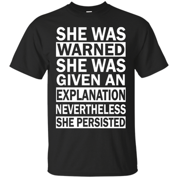 She Persisted: She Was Warned She Was Given an Explanation Shirt