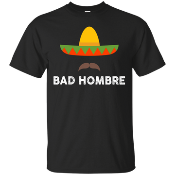 Bad Hombres T Shirt, Hoodie, - ifrogtees
