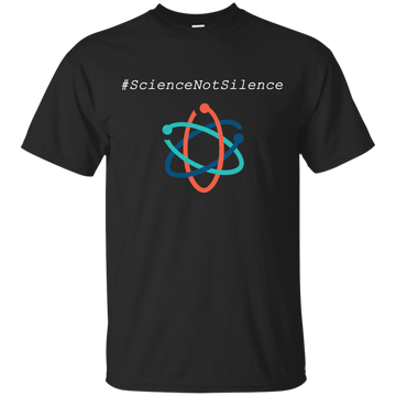 #ScienceNotSilence shirt: Science Not Silence