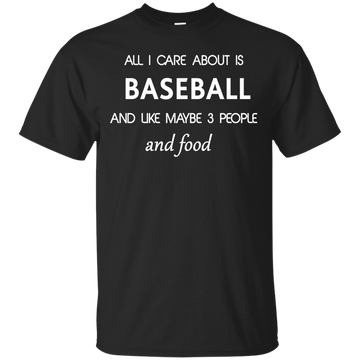 All I care about is Baseball Shirt, Hoodie, Tank