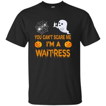 You Can't Scare Me i'm a Waitress Tee/Hoodie/Tank