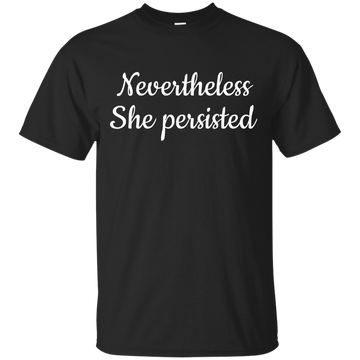 Nevertheless, She Persisted t-shirt, hoodie, tank
