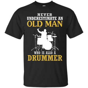 Never underestimate an old man drummer shirts