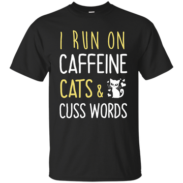 I Run On Caffeine Cats & Cuss Words Tee/Hoodie/Tank