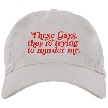 These Gays Trying To Murder Me Hat