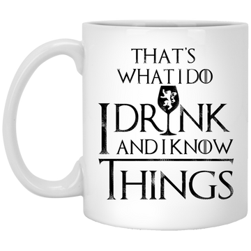 That's what I do: I drink and I know things mug, beer stein