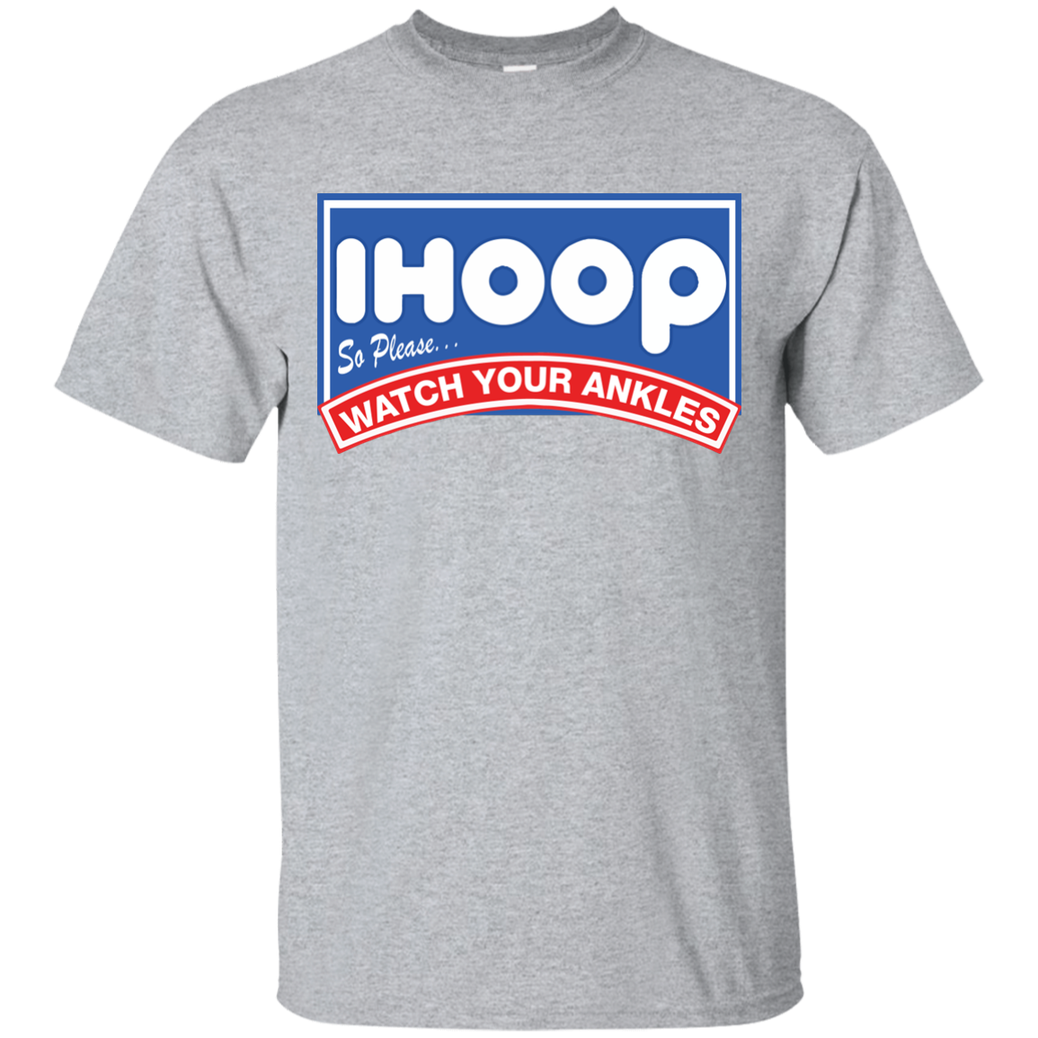 iHoop Shirt: So Please Watch Your Ankles