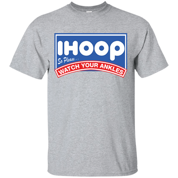 iHoop Shirt: So Please Watch Your Ankles