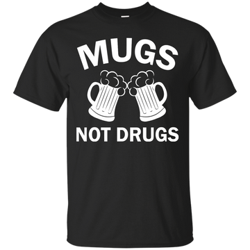 Funny St. Patrick's day: Cheers Mugs Not Drugs Shirt, Hoodie, Tank