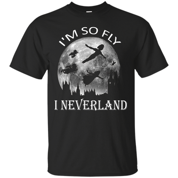 I'm So Fly I Neverland Tee/Hoodie/Tank