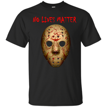 No Lives Matter - Friday the 13th shirt