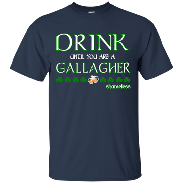 Drink until you are a Gallagher shameless Shirt, Hoodie, Tank