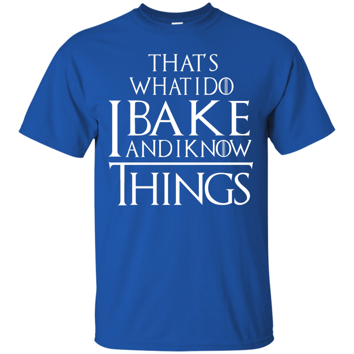 That's What I Do I Bake And I Know Things Shirt, Hoodie, Tank