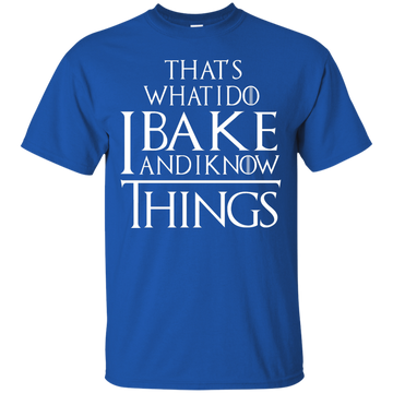 That's What I Do I Bake And I Know Things Shirt, Hoodie, Tank