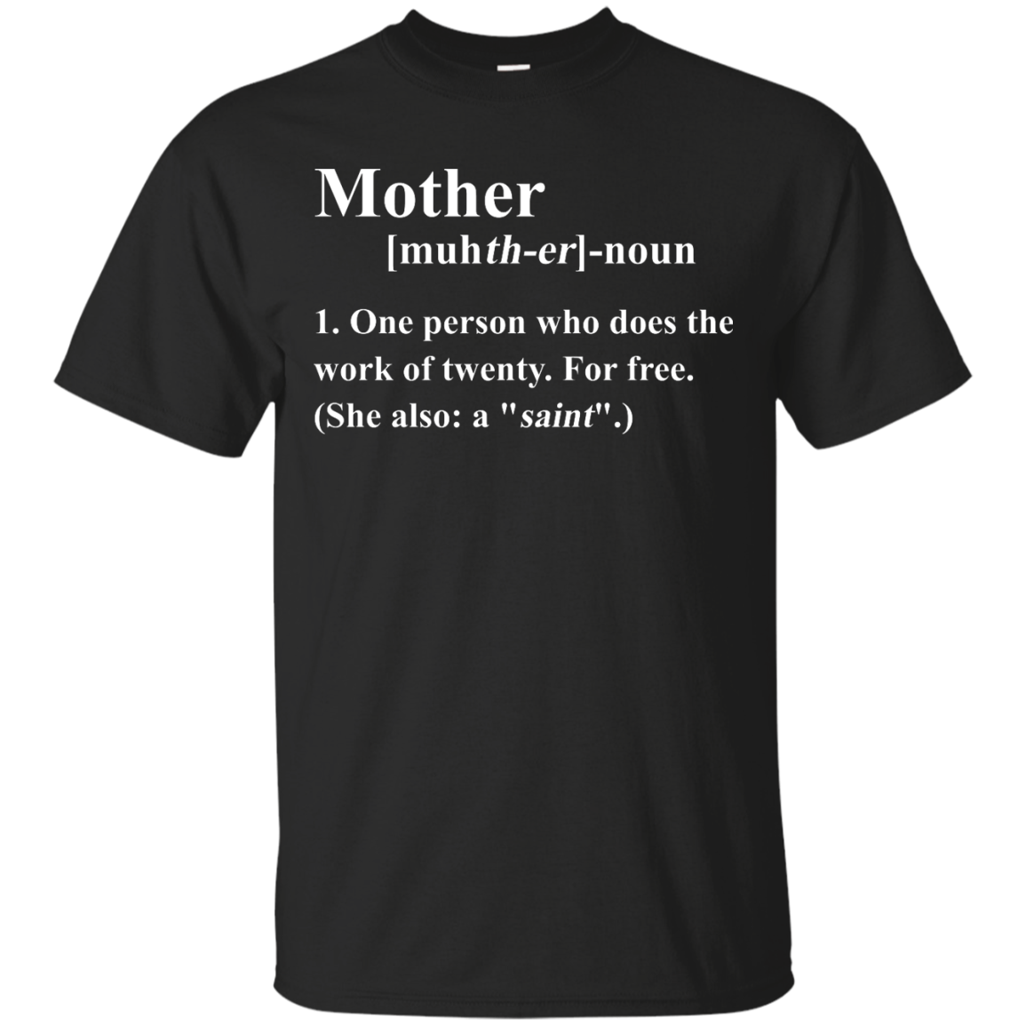 Mother Definition  Shirt - One Person Who Does The Work Of Twenty