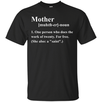 Mother Definition  Shirt - One Person Who Does The Work Of Twenty