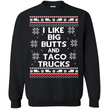 I Like Big Butts and Taco Trucks Sweater, Shirt, Hoodie