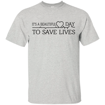 It's a Beautiful Day To Save Lives Shirt, Hoodie, Tank