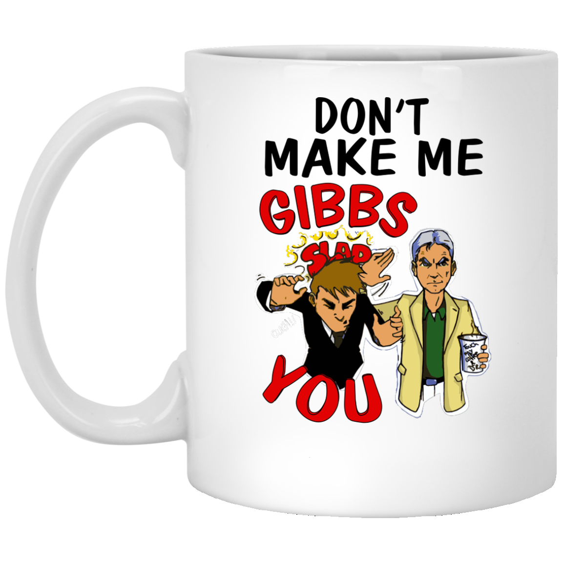 Don't Make Me Gibbs Slap You mugs