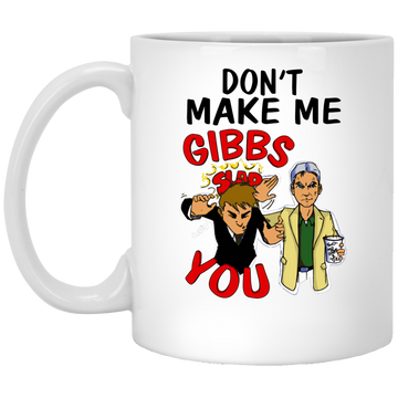 Don't Make Me Gibbs Slap You mugs