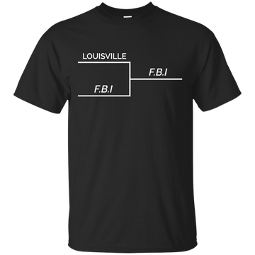 Louisville vs F.B.I shirt, sweatshirt: Louisville vs FBI bracket