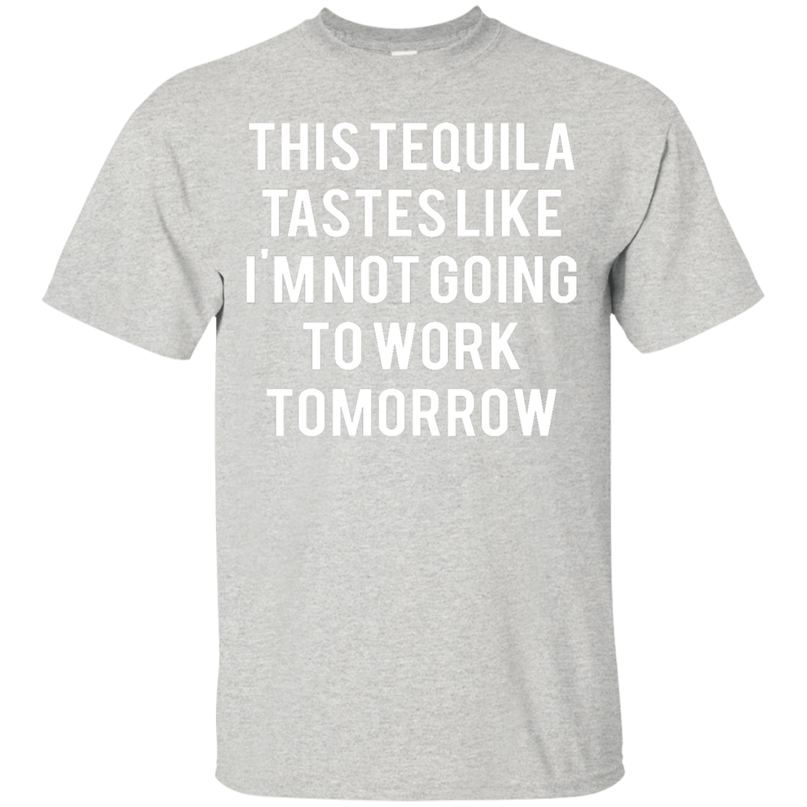This tequila tastes like I'm not going to work tomorrow shirt, tank