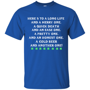 St. Patrick's Day Toast Shirt: Here's To A Long Life and A Merry One