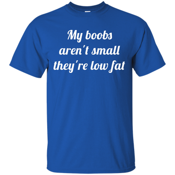 My boobs aren't small they're low fat t-shirt, tank top, hoodie