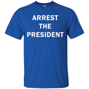 Arrest the president shirt, hoodie, racerback