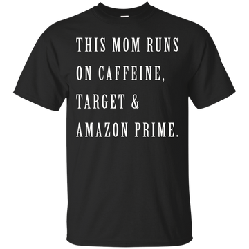 This Mom Runs on Caffeine Target and Amazon Prime shirt, tank, racerback