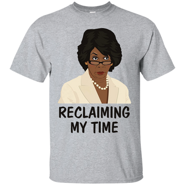 Reclaiming my time shirt, Maxine Waters