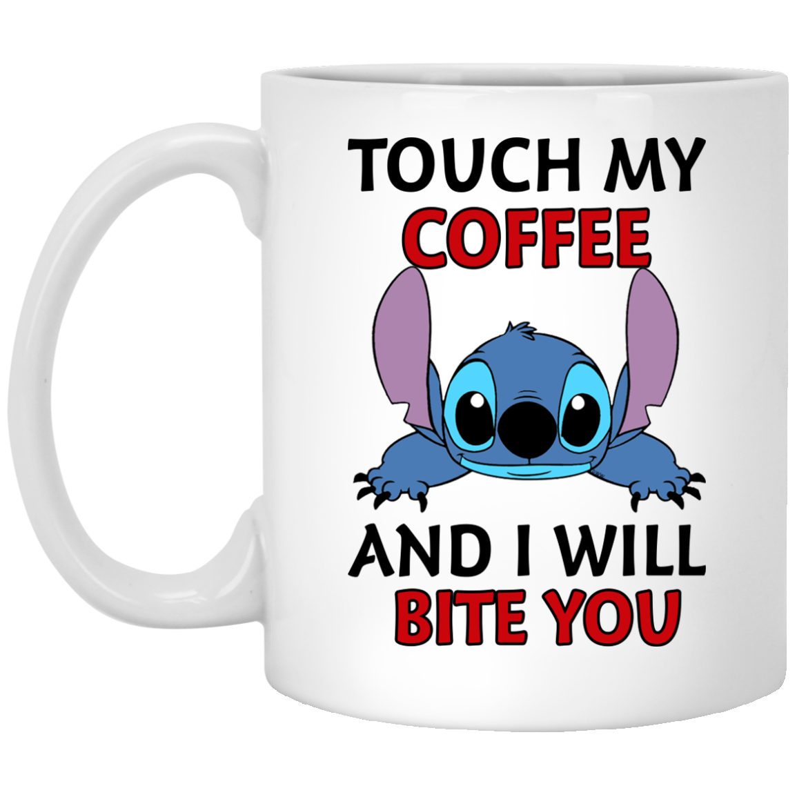 Stitch - Touch My Coffee And I Will Bite You Mugs