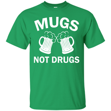 Funny St. Patrick's day: Cheers Mugs Not Drugs Shirt, Hoodie, Tank
