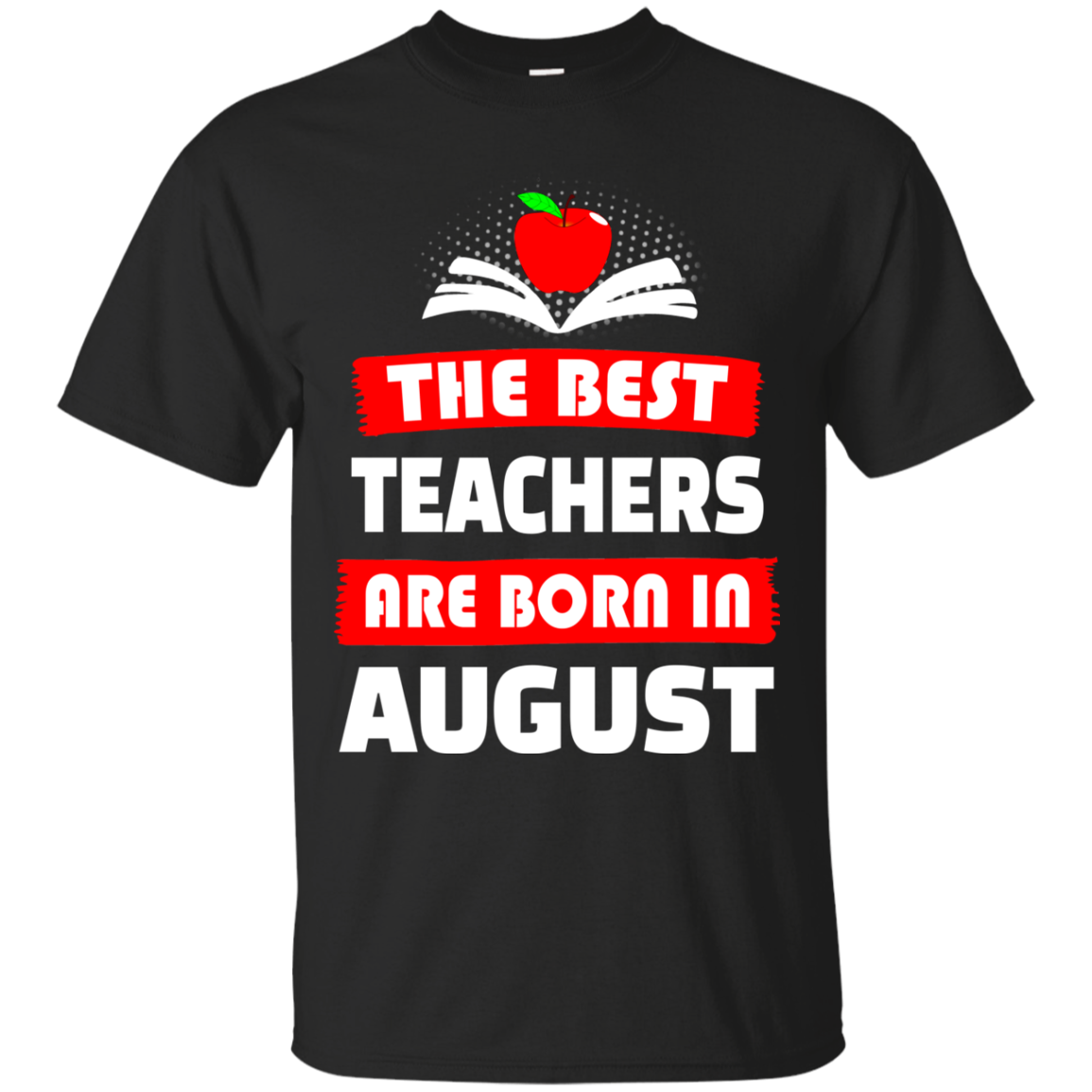The best teachers are born in August shirt, tank, hoodie