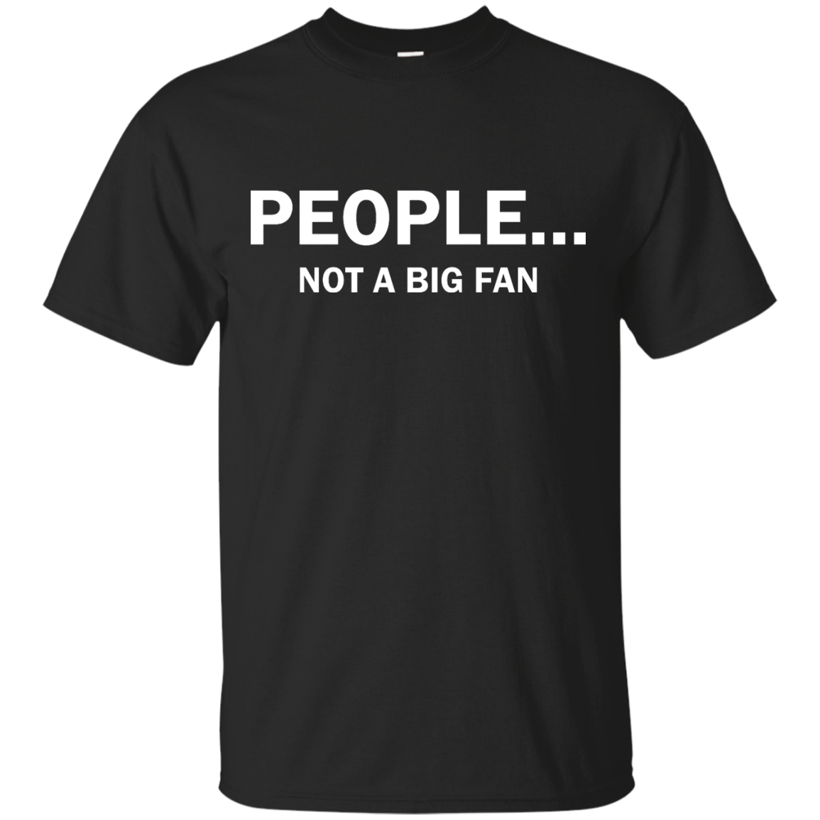People Not A Big Fan shirt, tank, long sleeve