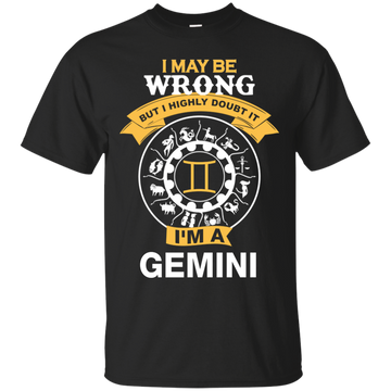 I May Be Wrong But I Highly Doubt It I'm A Gemini Shirt, Hoodie, Tank