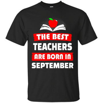 The best teachers are born in September shirt, tank, hoodie