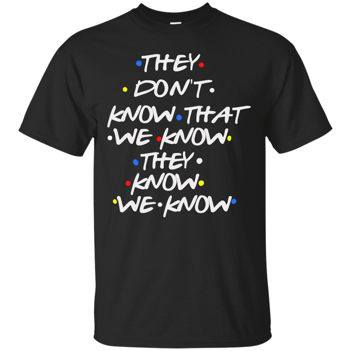 Friends: they don't know that we know shirt, tank top
