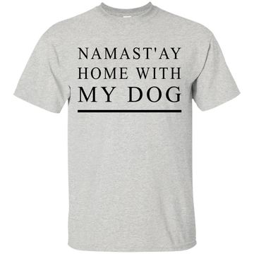 Namast'ay Home With My Dog T-Shirt