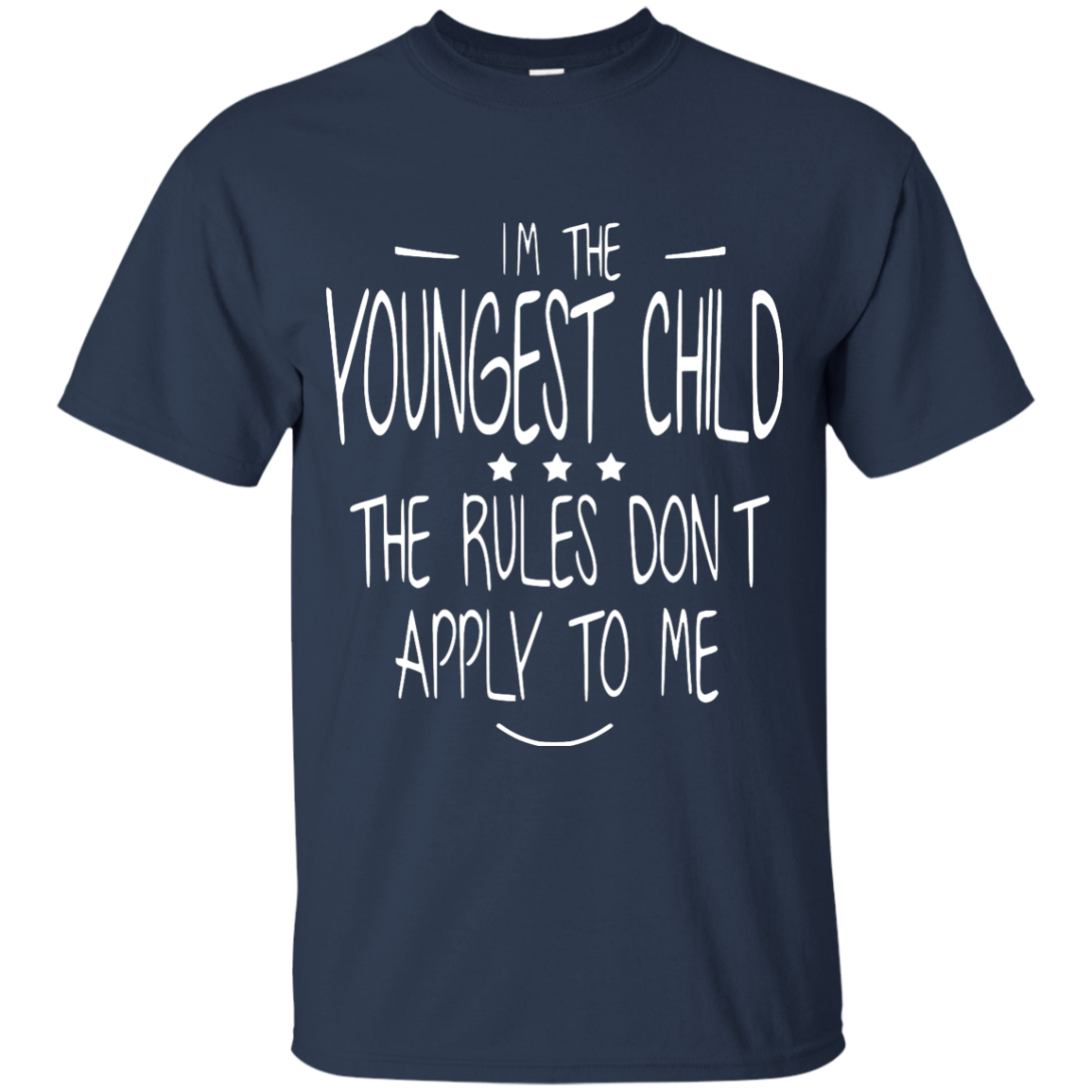 I'm the youngest child, the rules dont apply to me shirt - ifrogtees