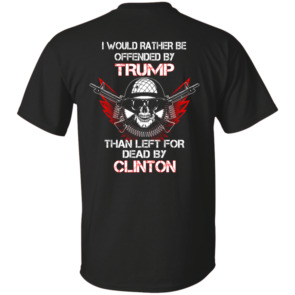 I would rather be offended by Trump than left for dead by Clinton shirt, hoodie