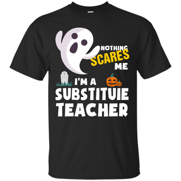 Nothing scares me I'm a Substituie teacher shirt, hoodie, tank