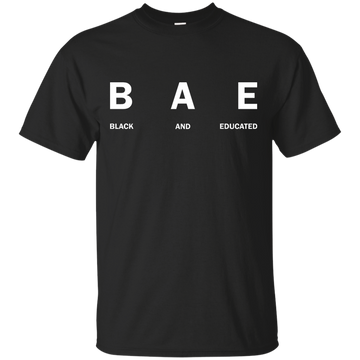 BAE: Black and educated shirt, tank, hoodie
