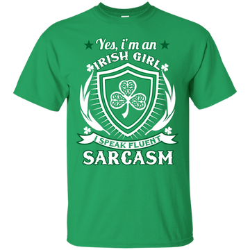 I'm An Irish Girl I Speak Fluent Sarcasm Shirt, Hoodie, Tank