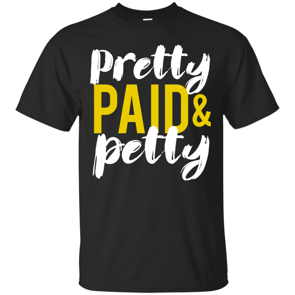 Pretty Petty & Paid T-Shirt, Hoodie, Sweatshirt