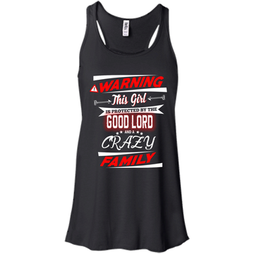 Warning this girl is protected by the good lord and a crazy family shirt