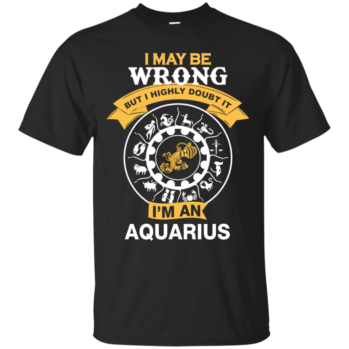 I May Be Wrong But I Highly Doubt It I'm An Aquarius Shirt, Hoodie, Tank