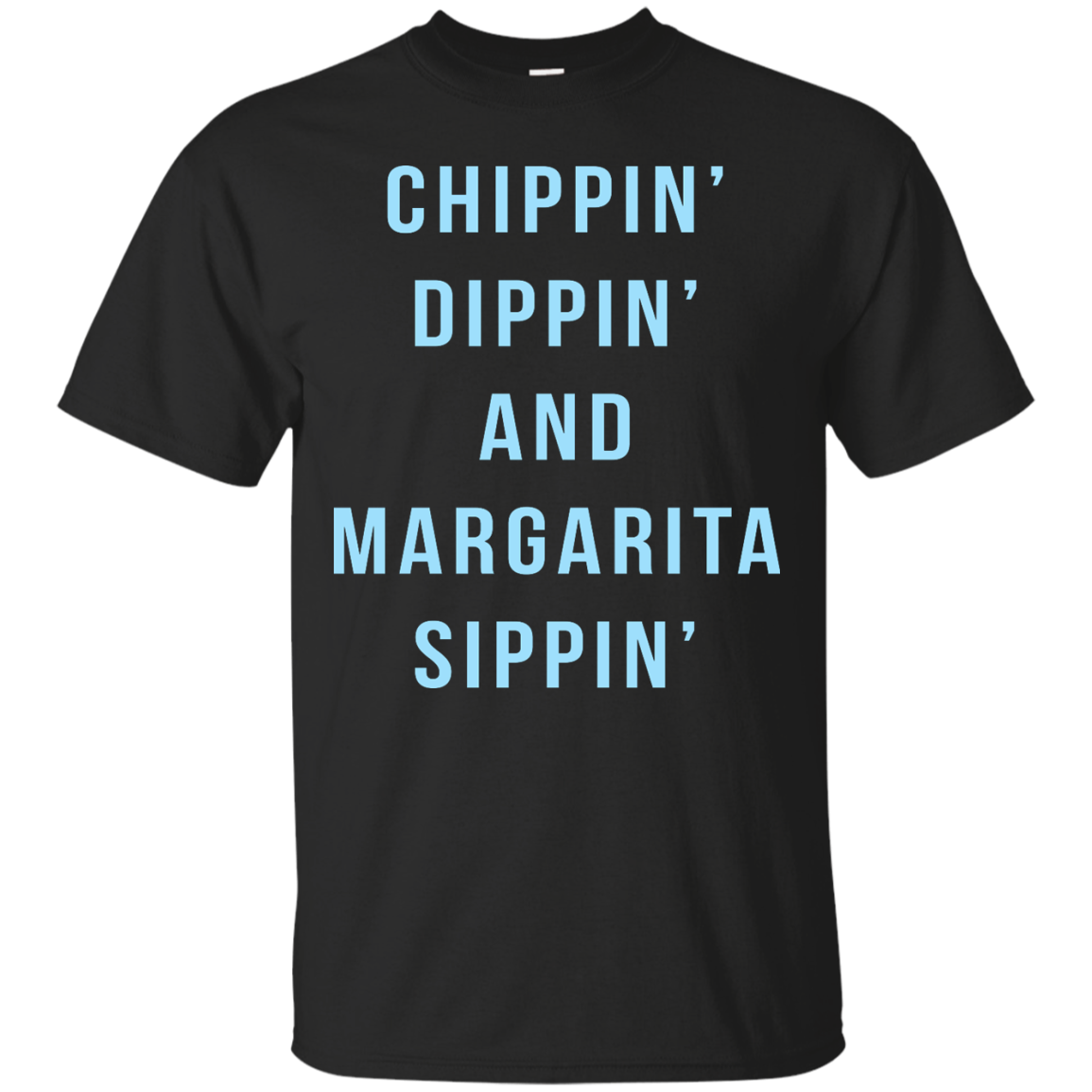 Chippin Dippin And Margarita Sippin shirt, tank, long sleeve